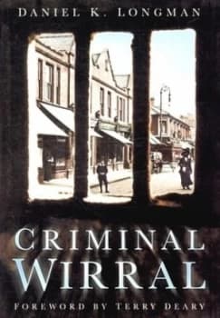 Criminal Wirral by Daniel K Longman Paperback