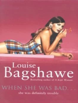 When She Was Bad by Louise Bagshawe Hardback