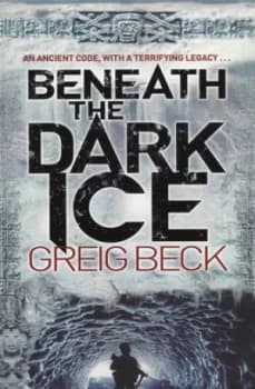 Beneath the Dark Ice by Greig Beck Paperback