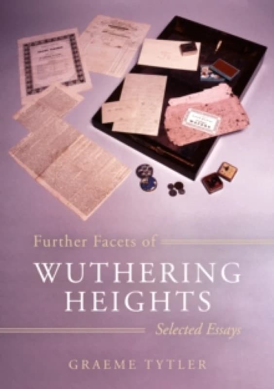 Further Facets of Wuthering Heights : Selected Essays Paperback / softback