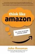 think like amazon 50 12 ideas to become a digital leader