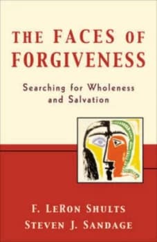 The Faces of Forgiveness by F. Leron Shults and Steven J Sandage Book