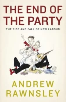 The End of the Party by Andrew Rawnsley Hardback