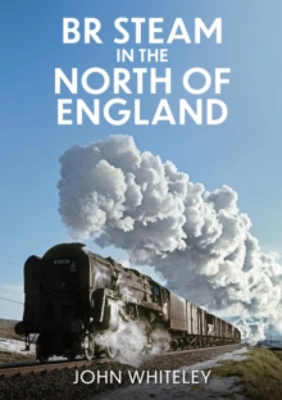 BR Steam in the North of England Paperback / softback