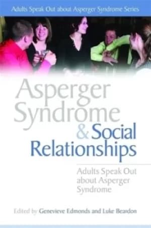 Asperger syndrome and social relationships by Stephen William Cornwell