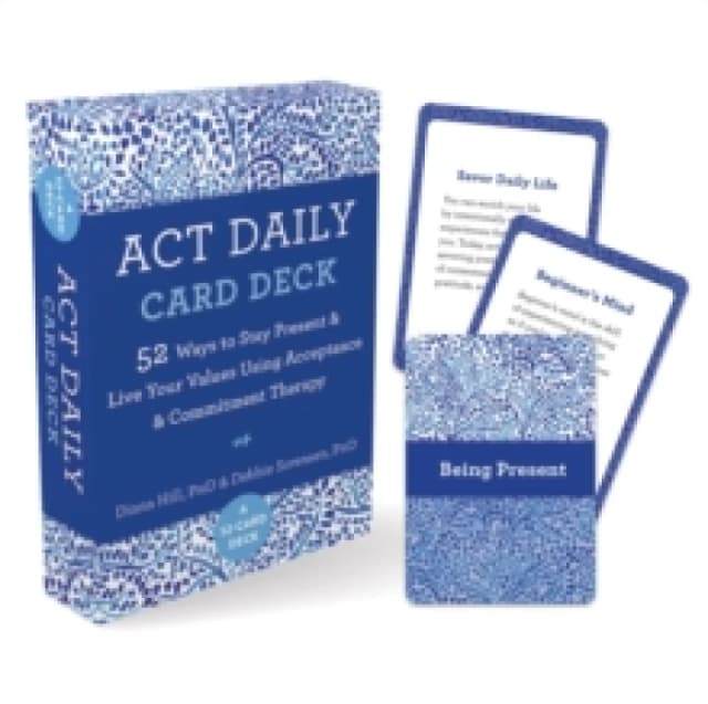 ACT Daily Card Deck : 52 Ways to Stay Present and Live Your Values Using Acceptance and Commitment Therapy Cards
