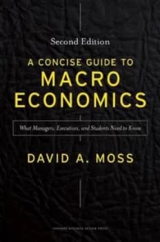 A Concise Guide to Macroeconomics by David A. Moss Hardback