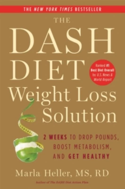 The Dash Diet Weight Loss Solution : 2 Weeks to Drop Pounds, Boost Metabolism and Get Healthy Paperback / softback