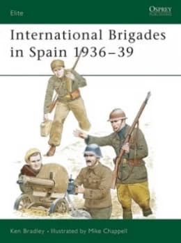 The International Brigades in Spain 1936-39 by Ken Bradley Book
