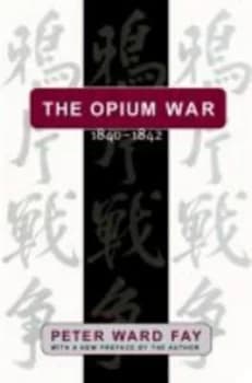 The Opium War 1840-1842 by Peter Ward Fay Paperback