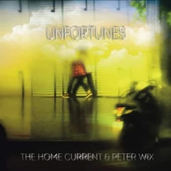 The Home Current & Peter Wix - Unfortunes CD