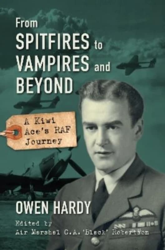 From Spitfires to Vampires and Beyond : A Kiwi Ace's RAF Journey Hardback