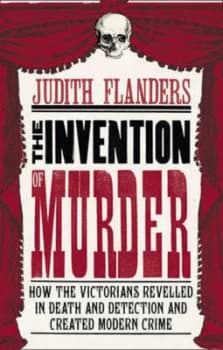 The Invention of Murder by Judith Flanders Hardback