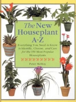 The New Houseplant A-Z by Peter Mchoy Hardback