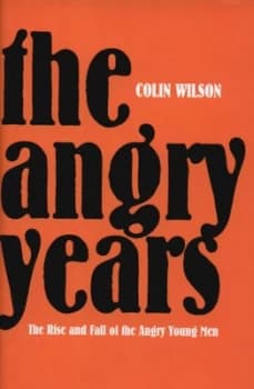 The Angry Years by Colin Wilson Hardback