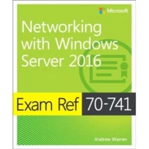 Exam Ref 70-741 Networking with Windows Server 2016
