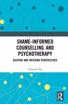 Shame-informed Counselling and PsychotherapyEastern and Western Perspectives