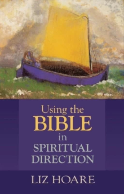 Using the Bible in Spiritual Direction. Paperback. By Liz Hoare Books