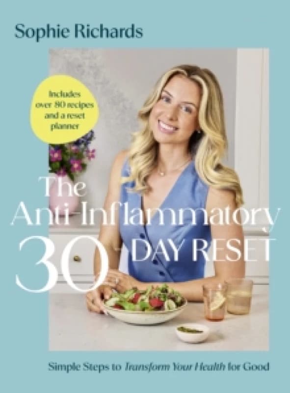 The Anti-Inflammatory 30-Day Reset. Hardback. By Sophie Richards Books