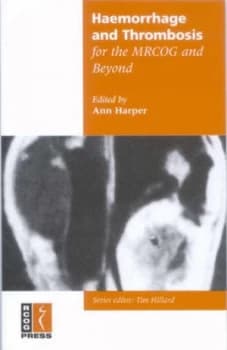 Haemorrhage and Thrombosis for the Mrcog and beyond by Ann Harper Paperback