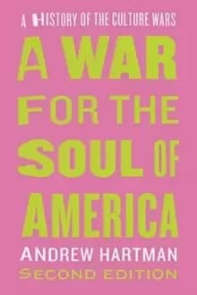 A War for the Soul of America, Second Edition : A History of the Culture Wars