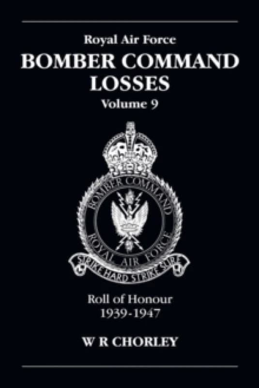 RAF Bomber Command Losses Volume 9 : Roll of Honour 1939-1947 Paperback / softback