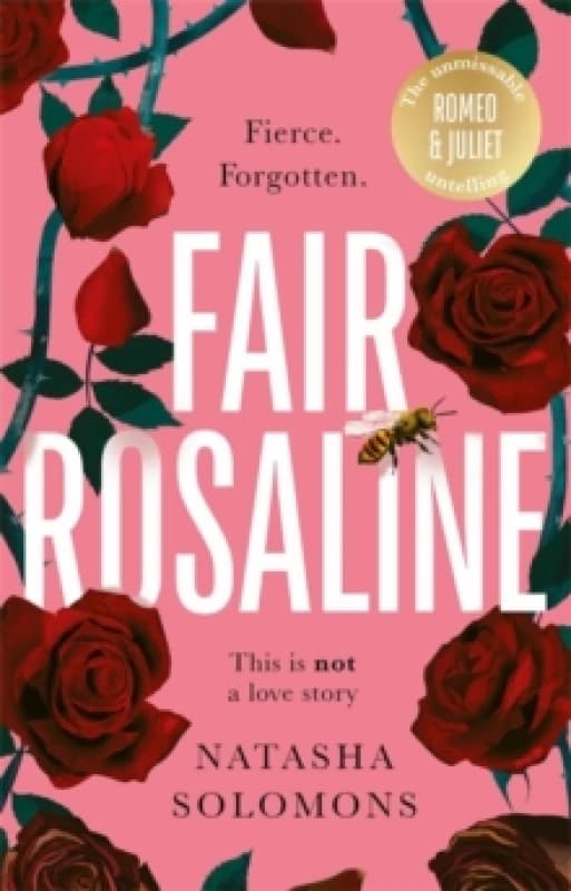 Fair Rosaline : THE DARK, CAPTIVATING AND SUBVERSIVE UNTELLING OF SHAKESPEARE'S ROMEO AND JULIET Paperback / softback