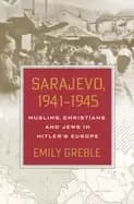sarajevo 19411945 muslims christians and jews in hitlers europe