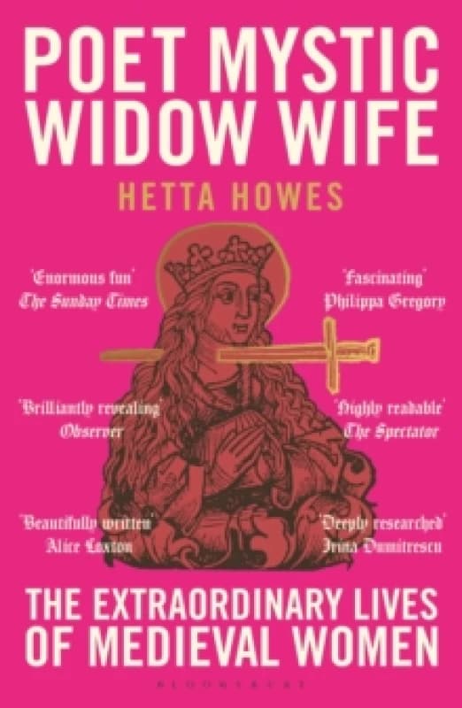 Poet, Mystic, Widow, Wife : The Extraordinary Lives of Medieval Women Paperback / softback