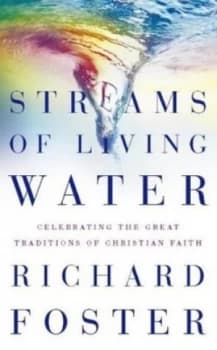 Streams of Living Water by Richard J Foster Hardback