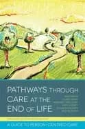 pathways through care at the end of life a guide to person centred care