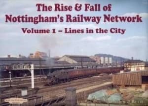 The Rise and Fall of Nottinghams Railway Network by Hayden J Reed Book