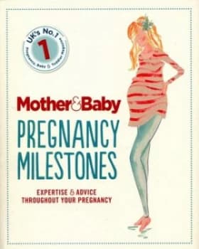 Pregnancy Milestones by The Mother and Baby Team Book