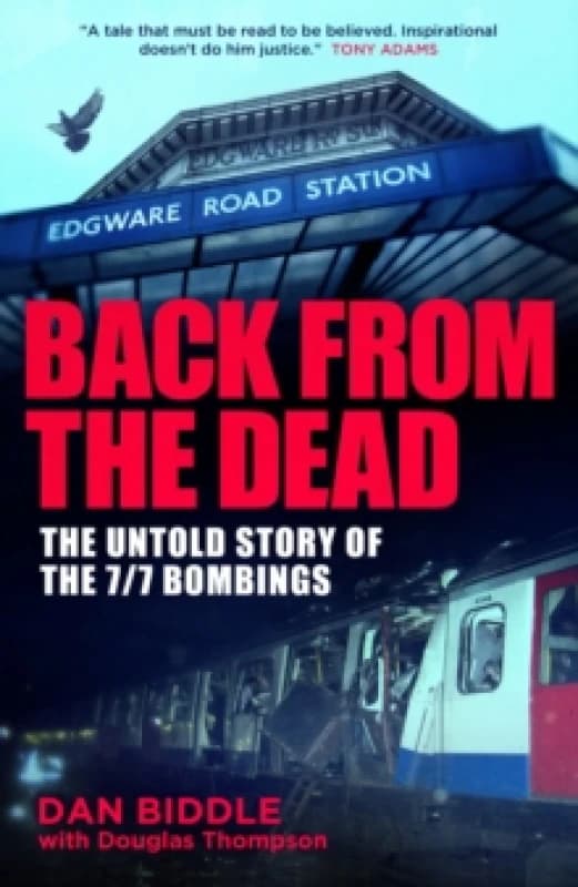 Back From The Dead : The Untold Story Of the 7/7 Bombings Hardback