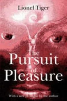 The Pursuit of Pleasure by Lionel Tiger Paperback