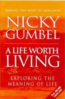 A Life Worth Living by Nicky Gumbel Paperback
