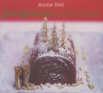 Gorgeous Christmas by Annie Bell and Chris Alack Paperback