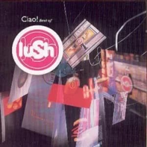Ciao Best of Lush by Lush CD Album