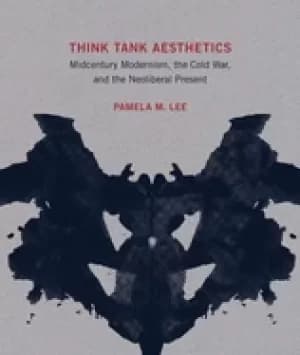 think tank aesthetics midcentury modernism the cold war and the neoliberal