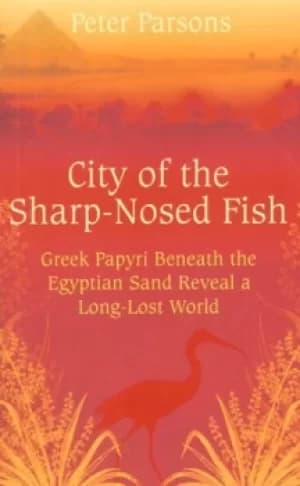 City of the sharp-nosed fish by Prof Peter Parsons