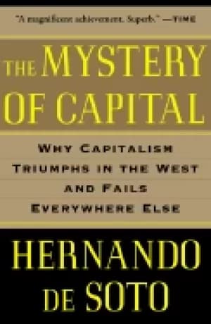 mystery of capital why capitalism triumphs in the west and fails everywhere