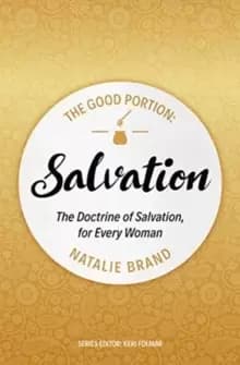 The Good Portion - Salvation : The Doctrine of Salvation, for Every Woman