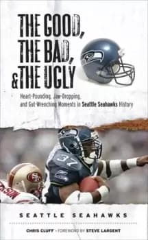 The good the bad and the ugly Seattle Seahawks by Chris Cluff