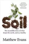 soil the incredible story of what keeps the earth and us healthy