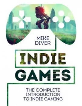 Indie Games by Mike Diver Hardback