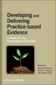 Developing and Delivering Practice-Based Evidence by Michael Barkham Book