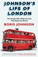 johnsons life of london the people who made the city that made the world