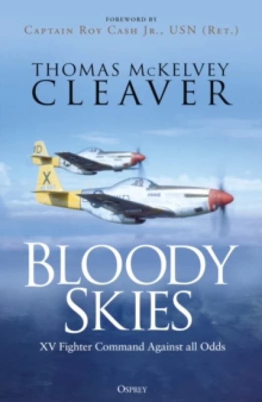 Bloody Skies : XV Fighter Command Against all Odds Hardback