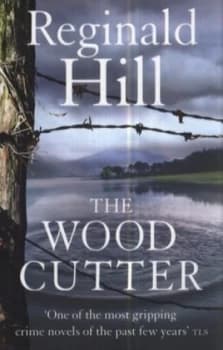 The Woodcutter by Reginald Hill Paperback