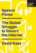speech police the global struggle to govern the internet